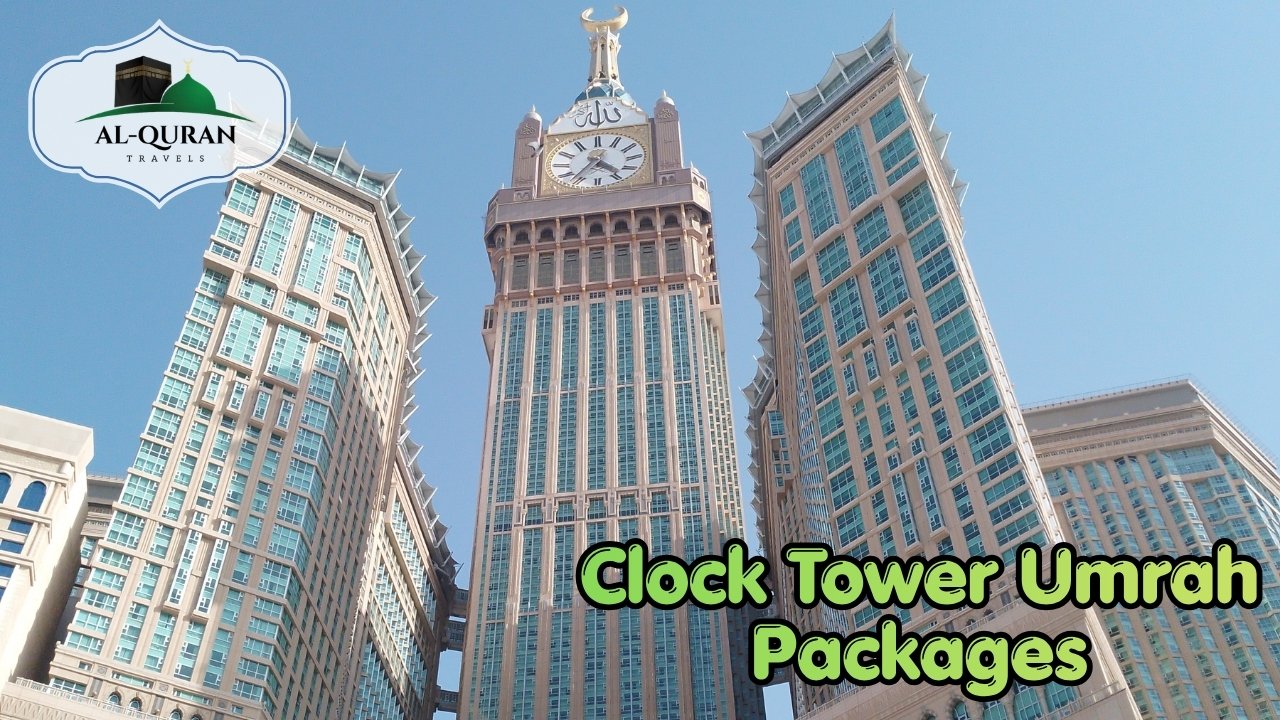 Clock Tower Umrah Packages With Al Quran Travels