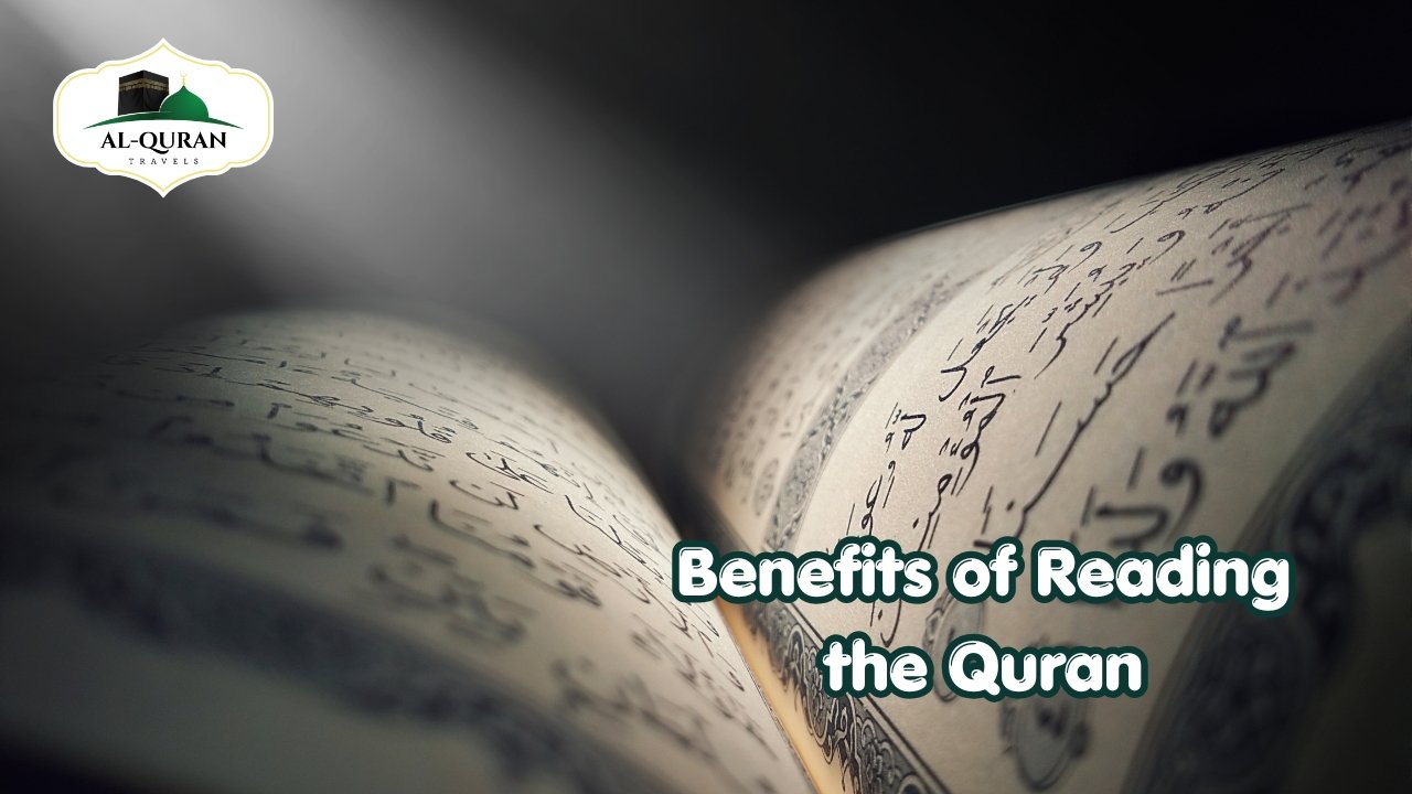 Benefits of Reading the Quran With Al Quran Travels