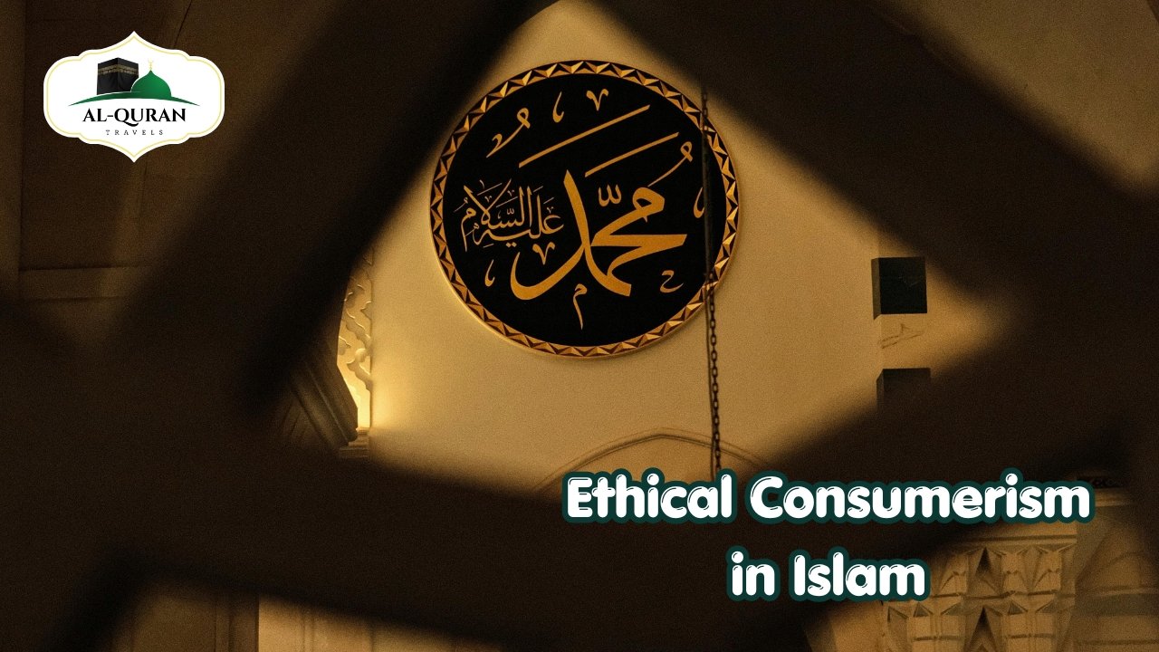 Ethical Consumerism in Islam With Al Quran Travels