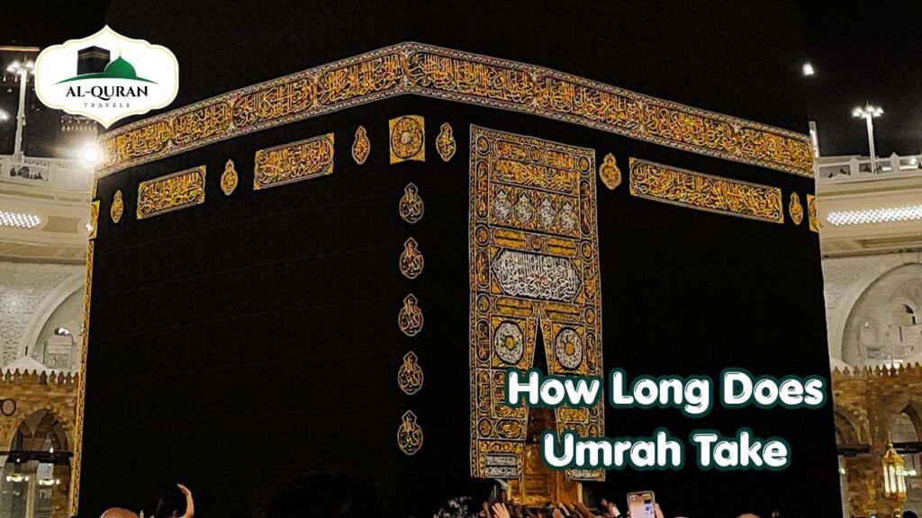 How Long Does Umrah Take With Al Quran Travels