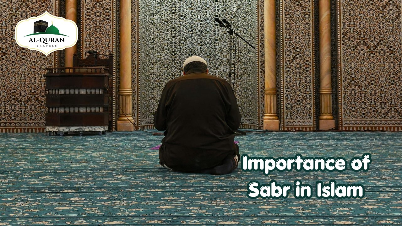 Importance of Sabr in Islam With Al Quran Travels