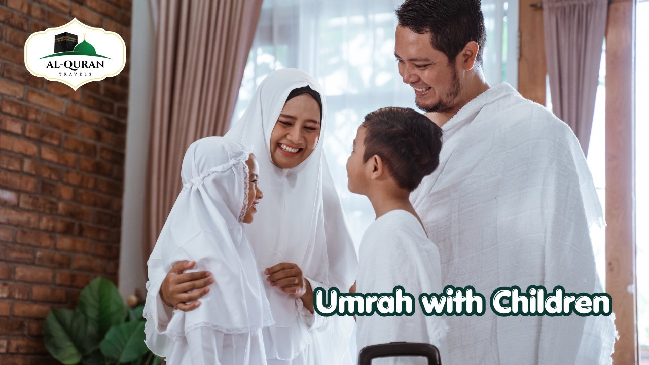Umrah with Children With Al Quran Travels